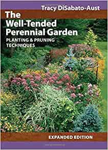 The Well-Tended Perennial Garden: Planting and Pruning Techniques, by ...